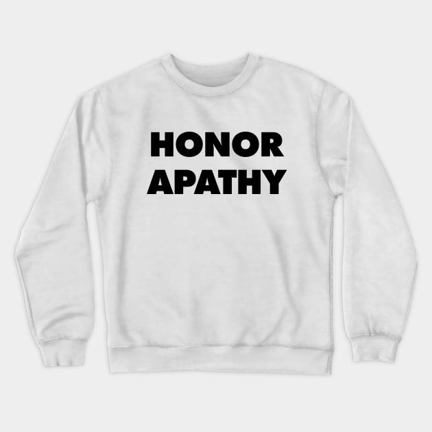 Honor Apathy - They Live Crewneck Sweatshirt by Nonstop Shirts